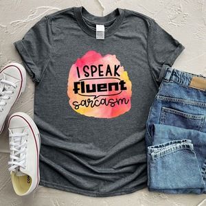 I Speak Fluent Sarcasm Shirt, Sarcastic T-shirt, Sassy Shirt, Sarcastic Shirt